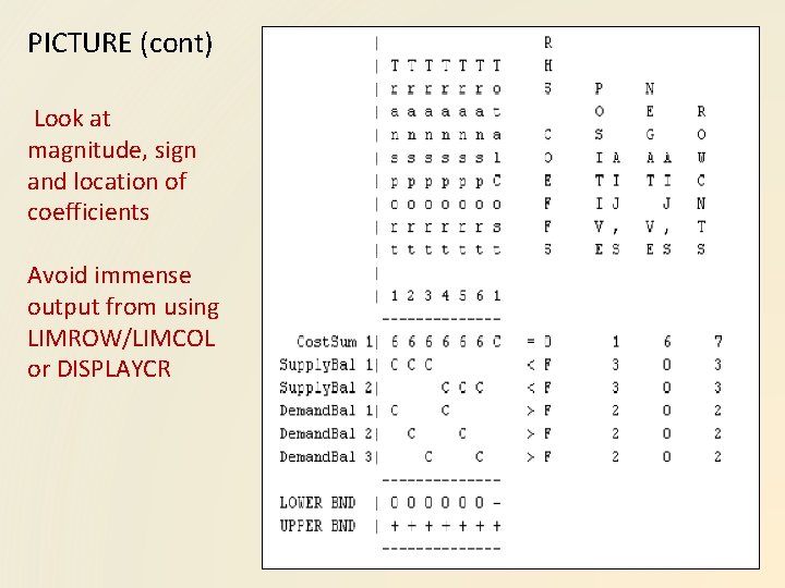 PICTURE (cont) Look at magnitude, sign and location of coefficients Avoid immense output from