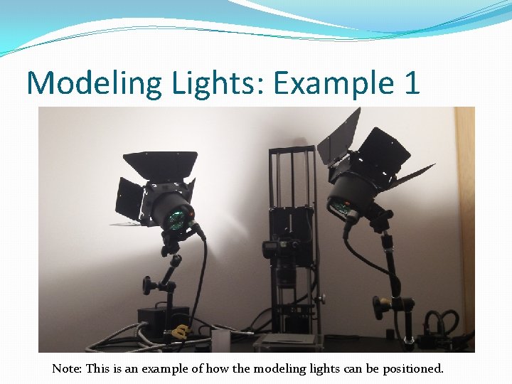 Modeling Lights: Example 1 Note: This is an example of how the modeling lights