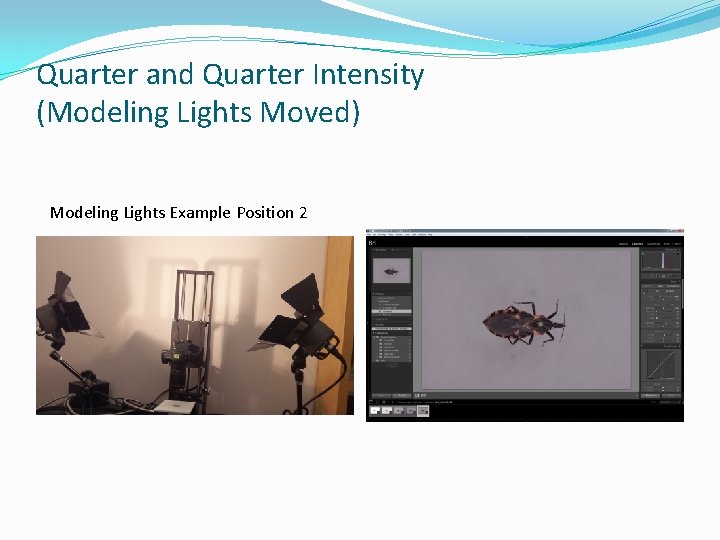 Quarter and Quarter Intensity (Modeling Lights Moved) Modeling Lights Example Position 2 