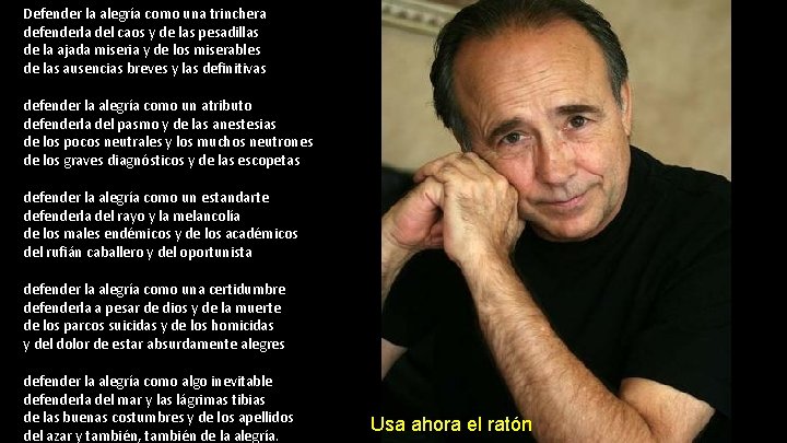 Defender la alegría como una trinchera defenderla del caos y de las pesadillas de