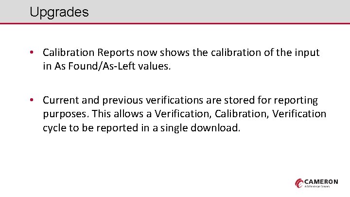 Upgrades • Calibration Reports now shows the calibration of the input in As Found/As-Left
