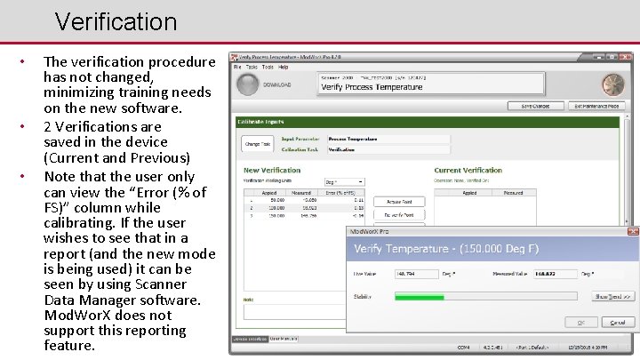 Verification • • • The verification procedure has not changed, minimizing training needs on