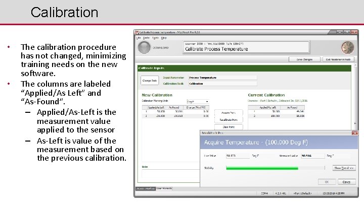 Calibration • • The calibration procedure has not changed, minimizing training needs on the