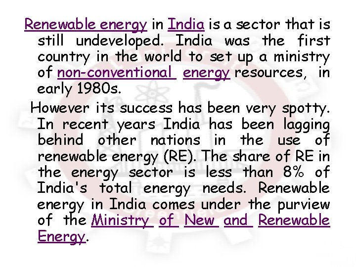 Renewable energy in India is a sector that is still undeveloped. India was the