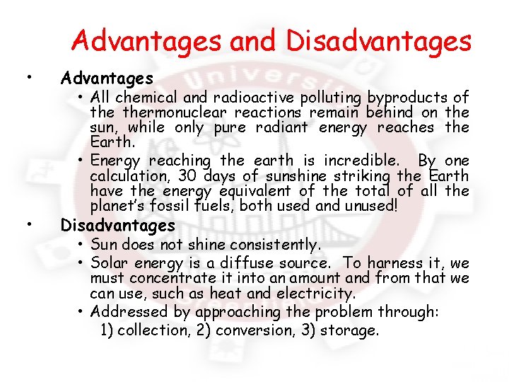 Advantages and Disadvantages • Advantages • Disadvantages • All chemical and radioactive polluting byproducts