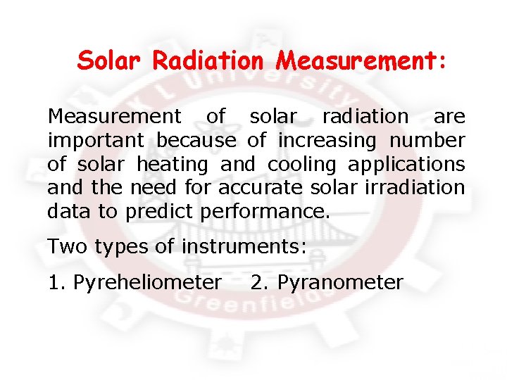 Solar Radiation Measurement: Measurement of solar radiation are important because of increasing number of