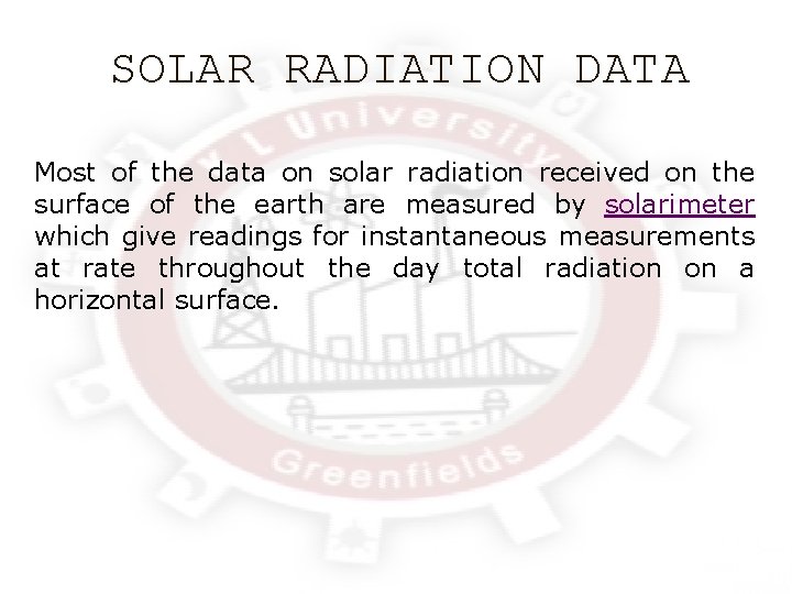 SOLAR RADIATION DATA Most of the data on solar radiation received on the surface