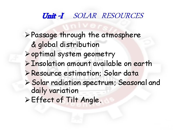 Unit -I SOLAR RESOURCES Ø Passage through the atmosphere & global distribution Ø optimal