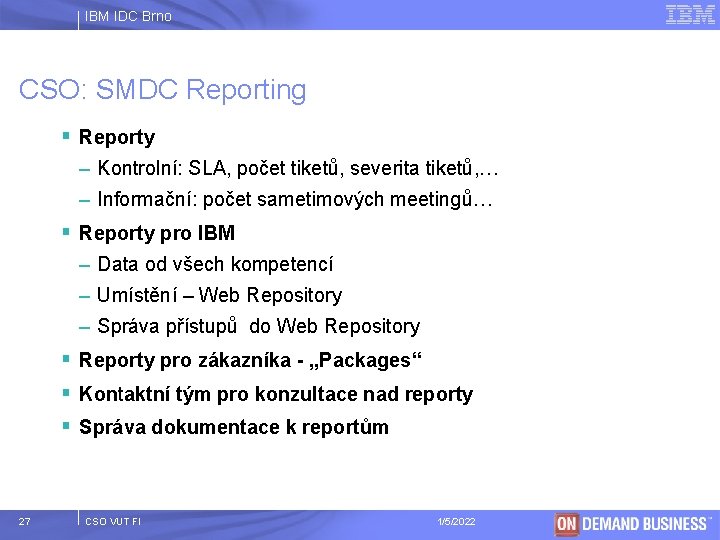 IBM IDC Brno CSO: SMDC Reporting § Reporty – Kontrolní: SLA, počet tiketů, severita