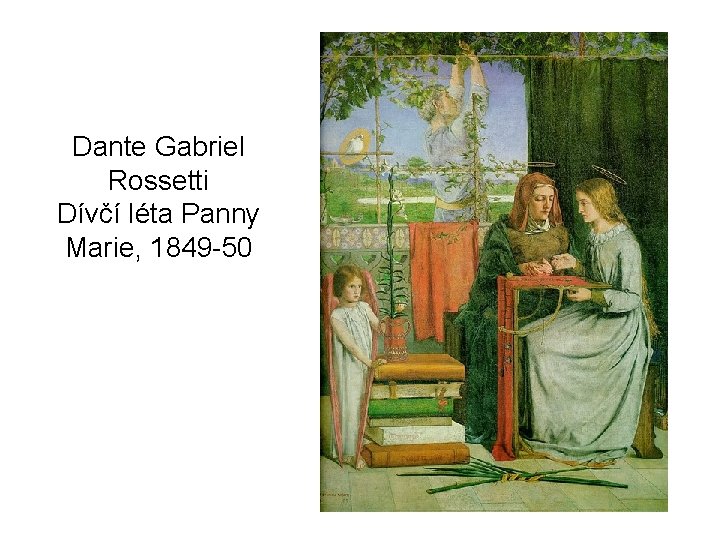 Dante Gabriel Rossetti Dívčí léta Panny Marie, 1849 -50 