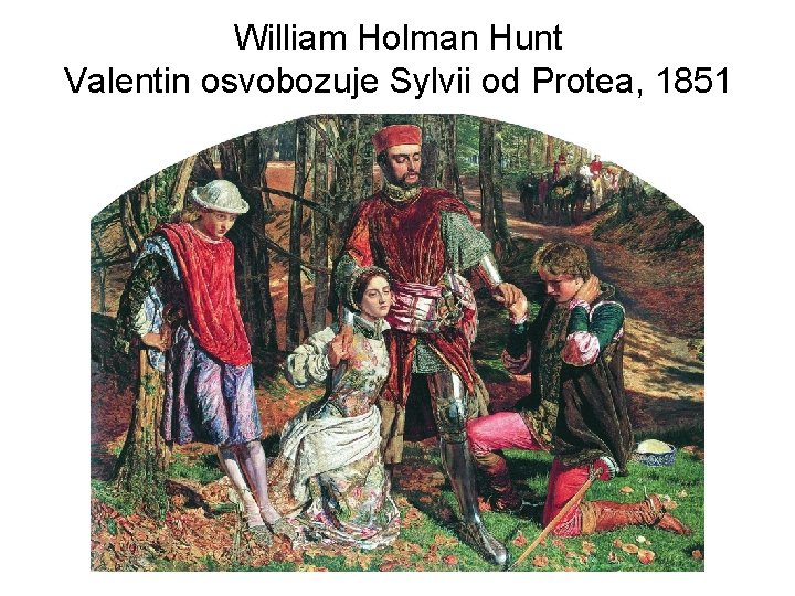 William Holman Hunt Valentin osvobozuje Sylvii od Protea, 1851 