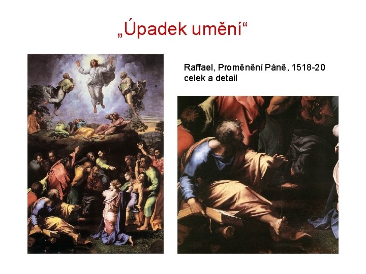 „Úpadek umění“ Raffael, Proměnění Páně, 1518 -20 celek a detail 