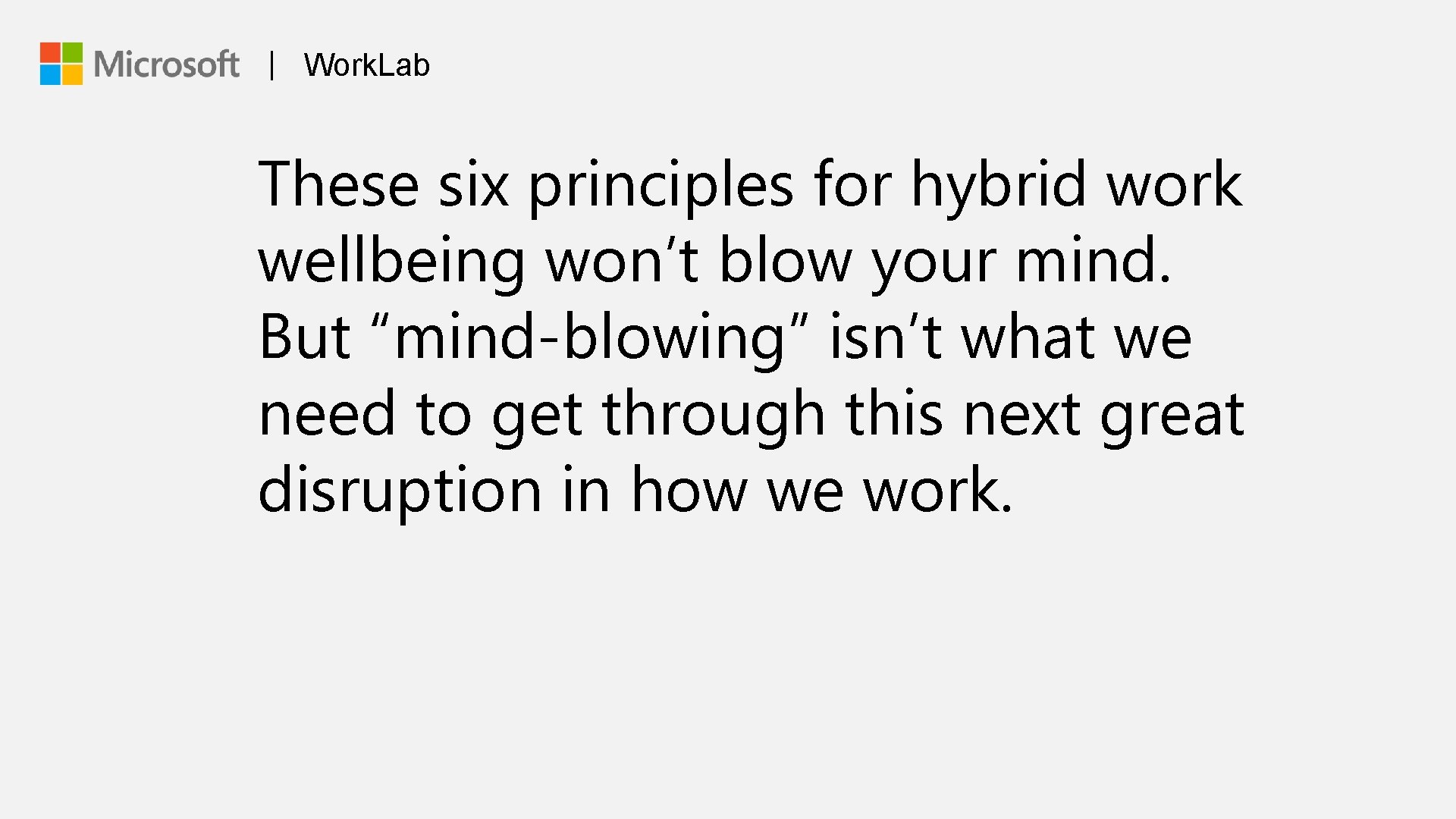 | Work. Lab These six principles for hybrid work wellbeing won’t blow your mind.