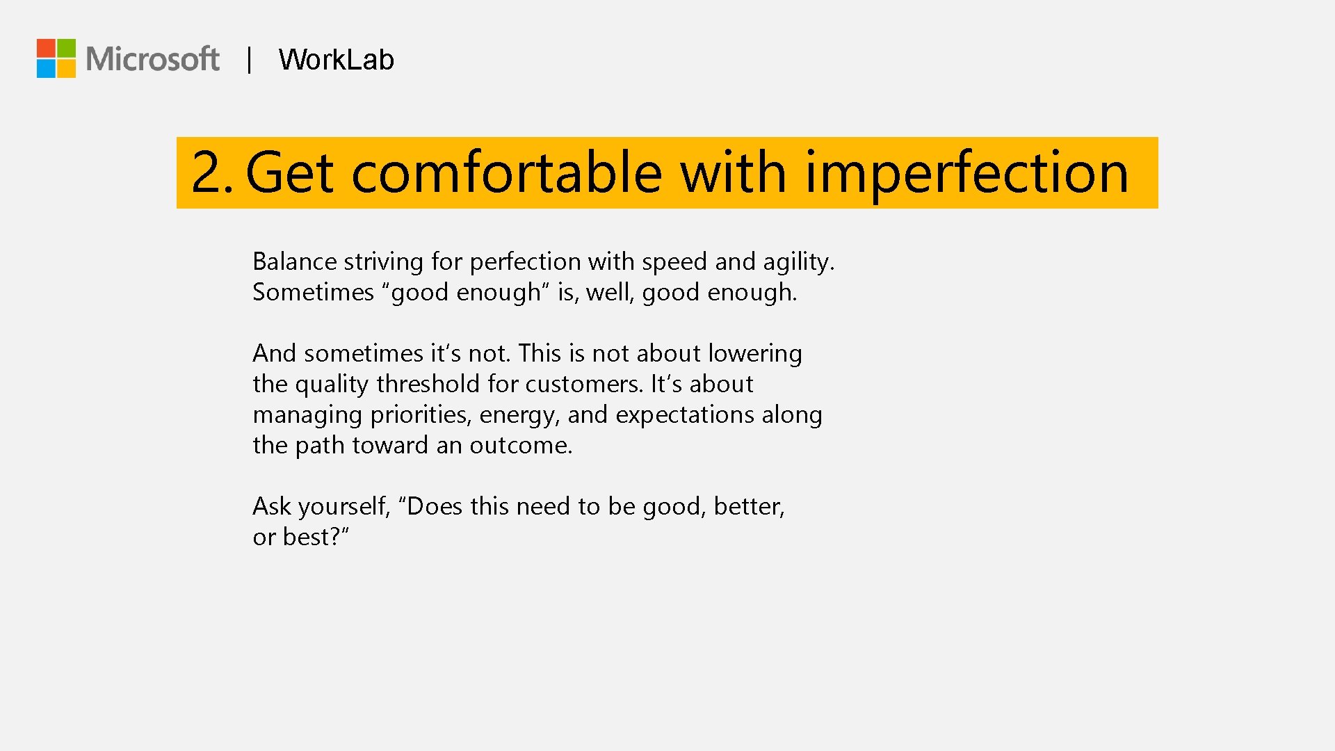 | Work. Lab 2. Get comfortable with imperfection Balance striving for perfection with speed