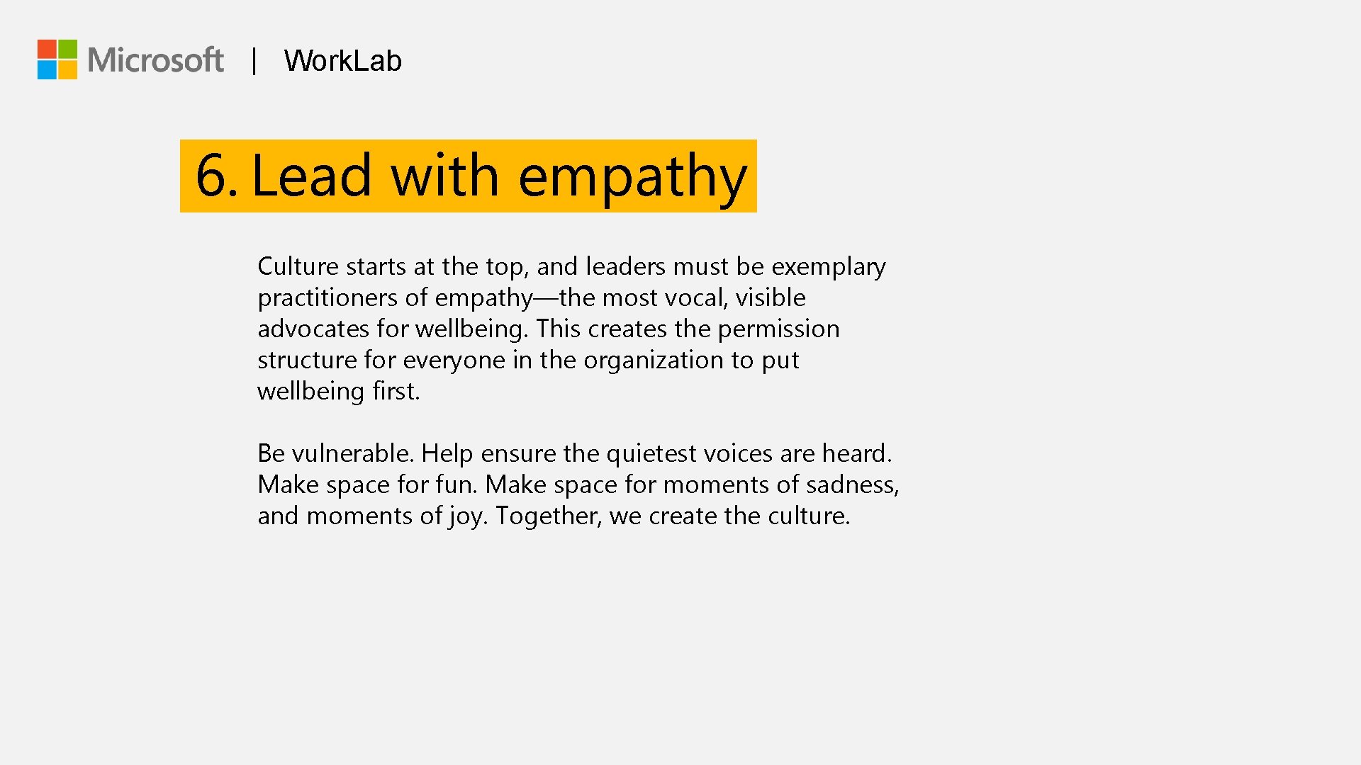 | Work. Lab 6. Lead with empathy Culture starts at the top, and leaders