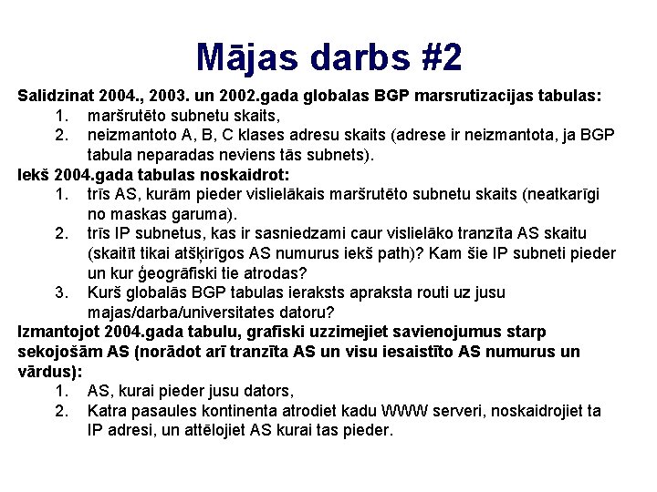 Mājas darbs #2 Salidzinat 2004. , 2003. un 2002. gada globalas BGP marsrutizacijas tabulas:
