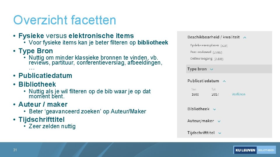 Overzicht facetten • Fysieke versus elektronische items • Voor fysieke items kan je beter