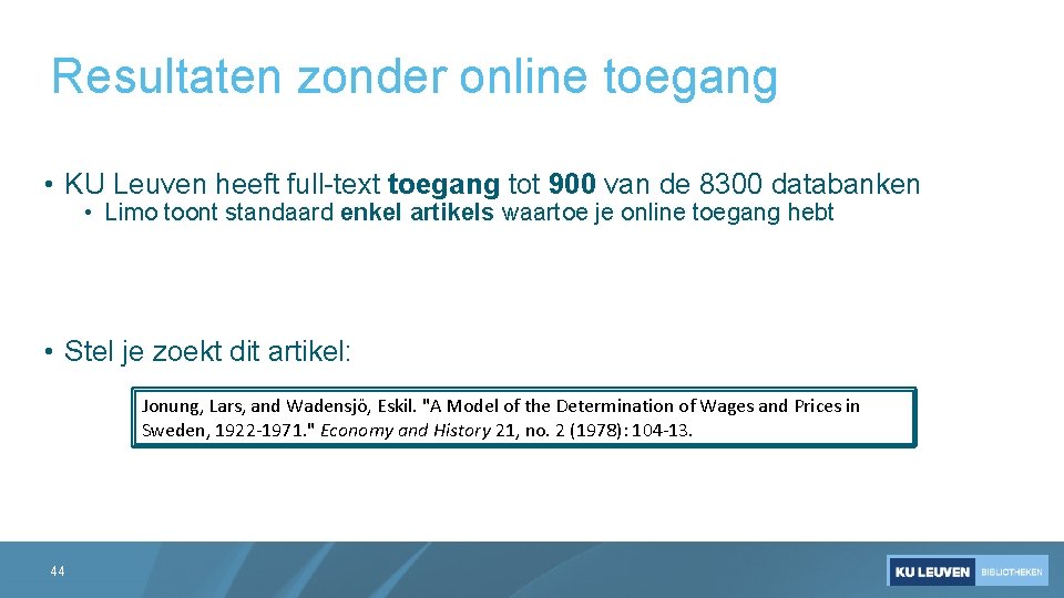 Resultaten zonder online toegang • KU Leuven heeft full-text toegang tot 900 van de