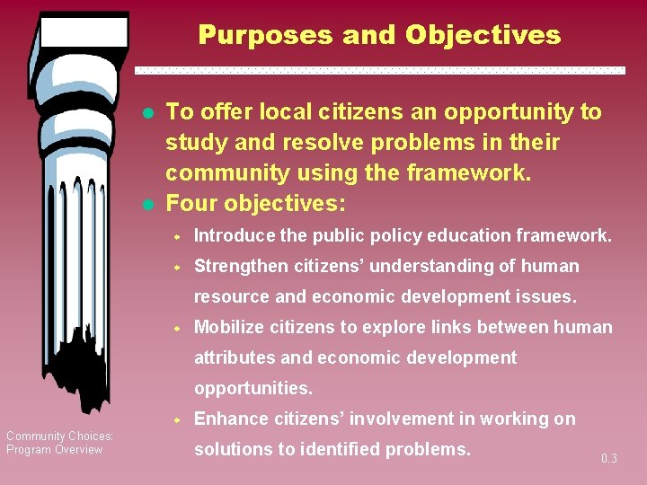 Purposes and Objectives l l To offer local citizens an opportunity to study and