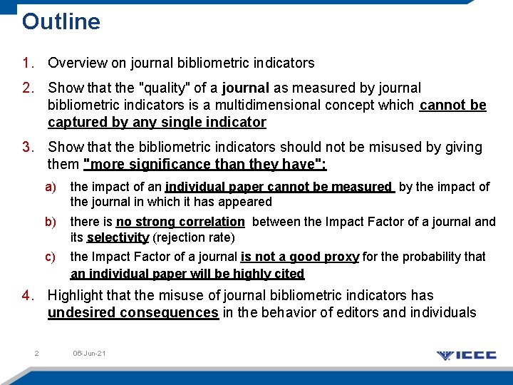 Outline 1. Overview on journal bibliometric indicators 2. Show that the "quality" of a