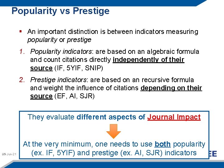 Popularity vs Prestige § An important distinction is between indicators measuring popularity or prestige