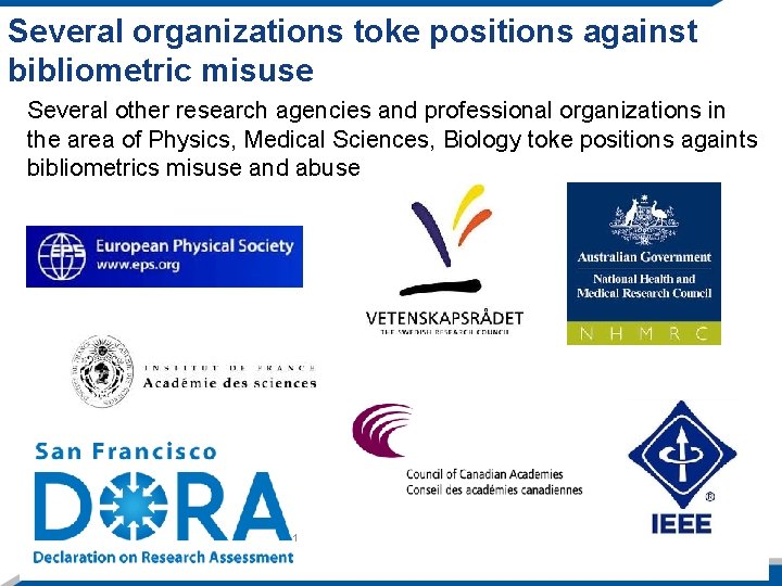 Several organizations toke positions against bibliometric misuse Several other research agencies and professional organizations