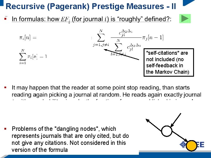 Recursive (Pagerank) Prestige Measures - II "self-citations" are not included (no self-feedback in the