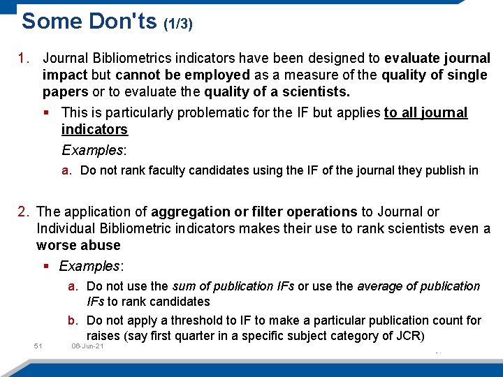 Some Don'ts (1/3) 1. Journal Bibliometrics indicators have been designed to evaluate journal impact