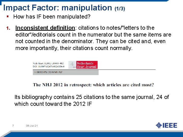 Impact Factor: manipulation (1/3) § How has IF been manipulated? Inconsistent definition: citations to