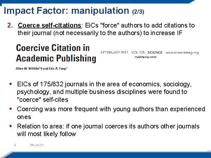 Impact Factor: manipulation (2/3) 2. Coerce self-citations: Ei. Cs "force" authors to add citations