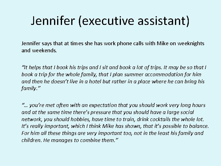 Jennifer (executive assistant) Jennifer says that at times she has work phone calls with