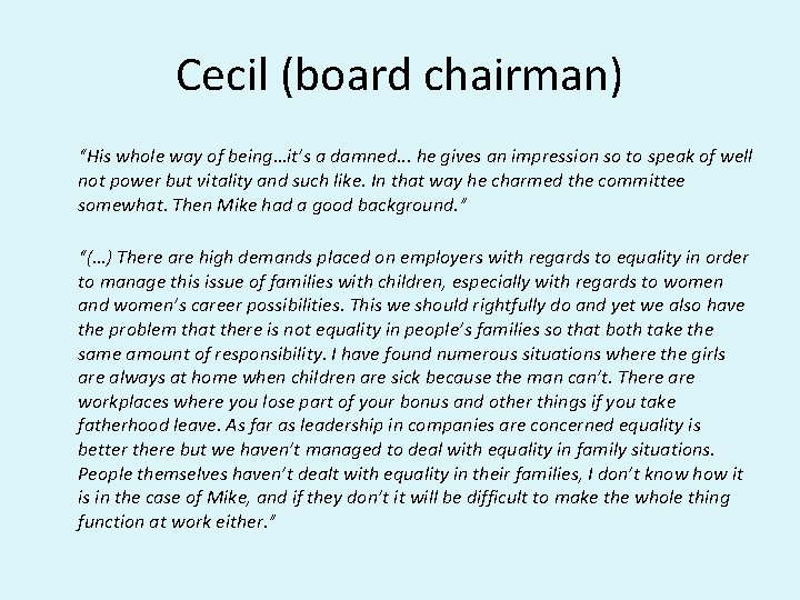 Cecil (board chairman) “His whole way of being…it’s a damned. . . he gives