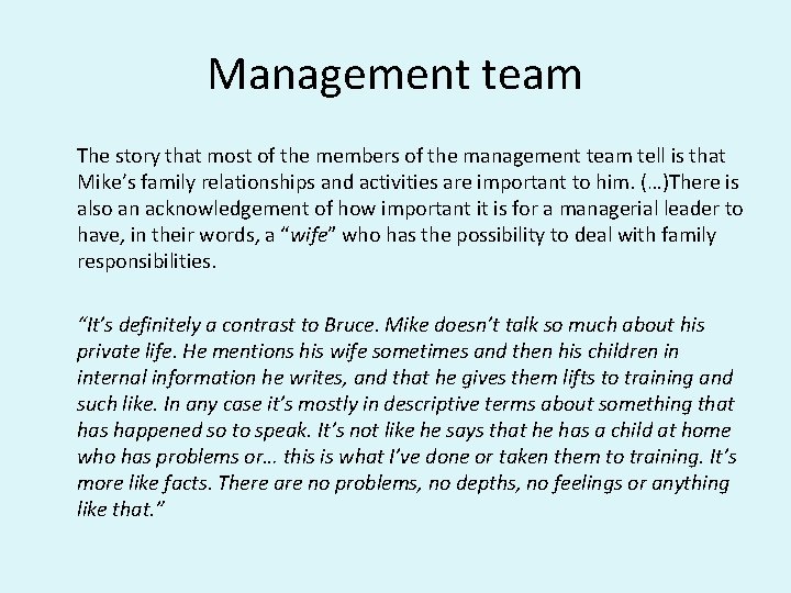 Management team The story that most of the members of the management team tell