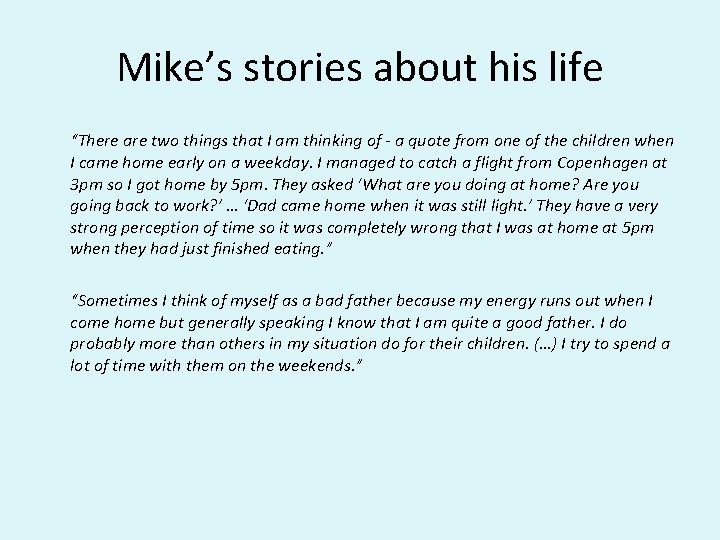 Mike’s stories about his life “There are two things that I am thinking of