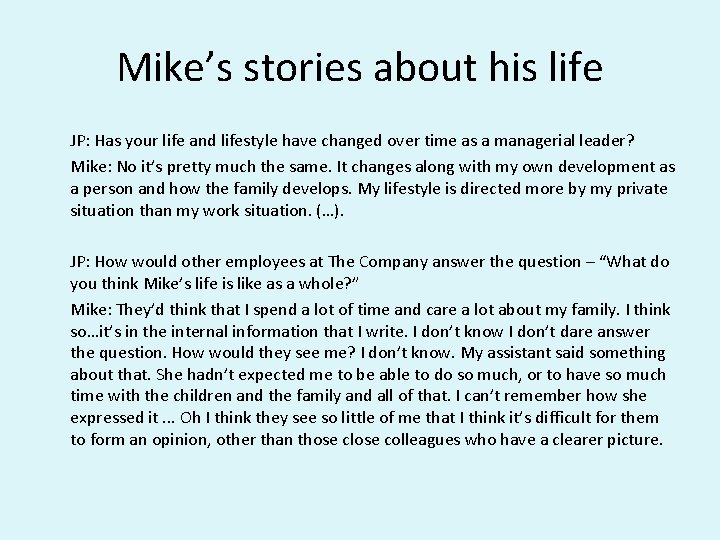 Mike’s stories about his life JP: Has your life and lifestyle have changed over