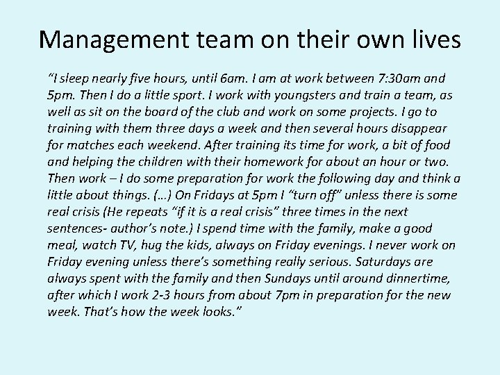 Management team on their own lives “I sleep nearly five hours, until 6 am.