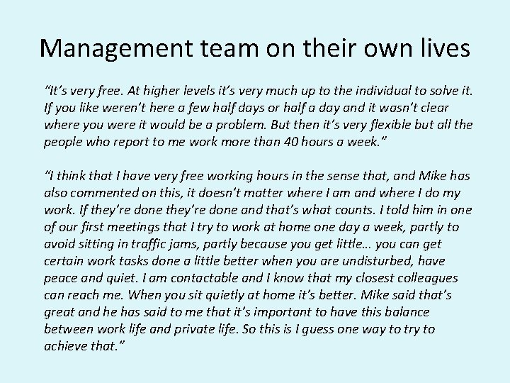 Management team on their own lives “It’s very free. At higher levels it’s very