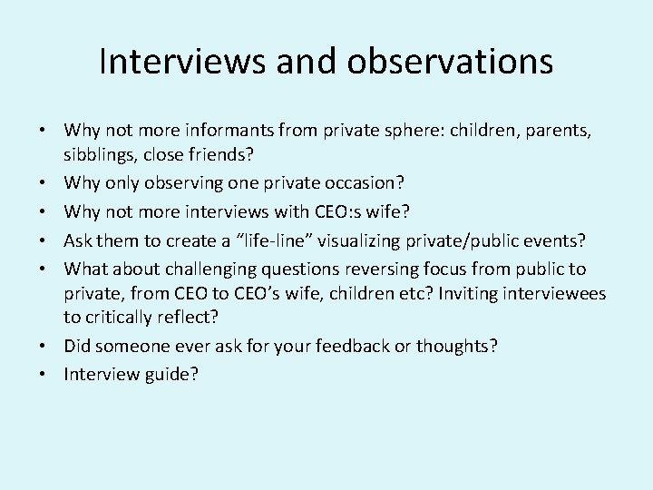 Interviews and observations • Why not more informants from private sphere: children, parents, sibblings,