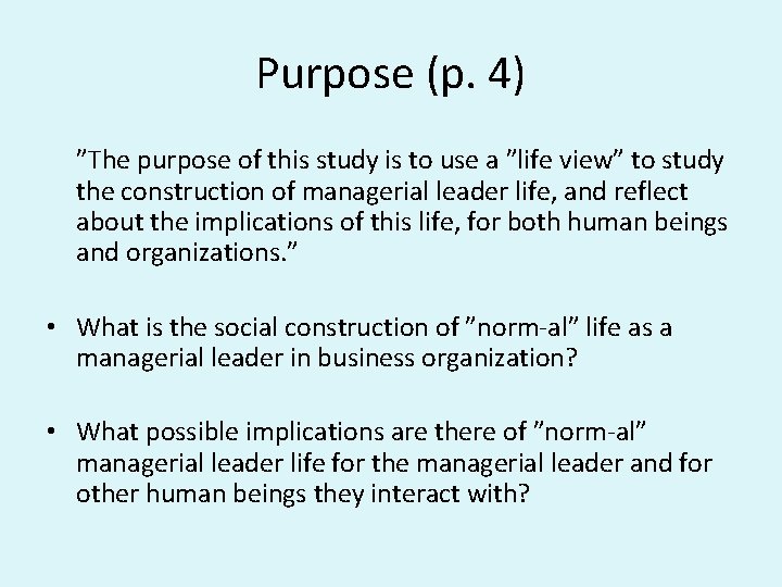 Purpose (p. 4) ”The purpose of this study is to use a ”life view”