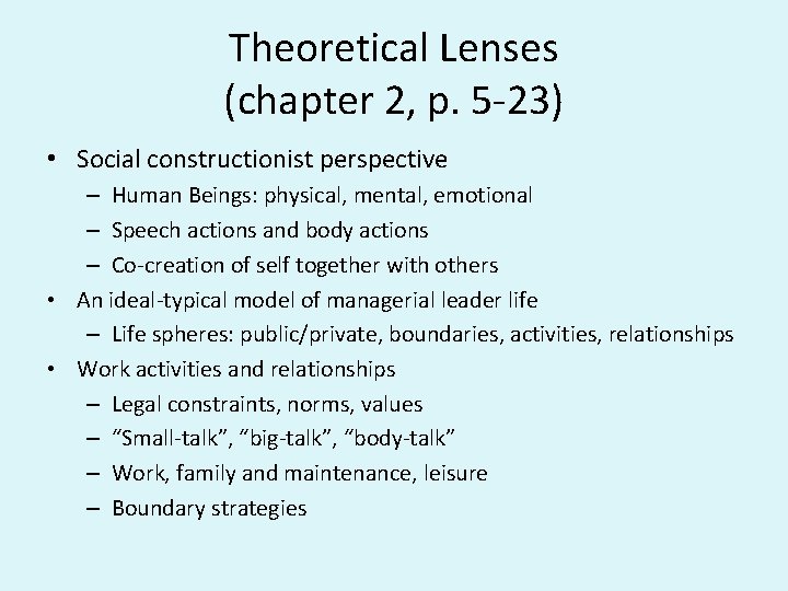 Theoretical Lenses (chapter 2, p. 5 -23) • Social constructionist perspective – Human Beings: