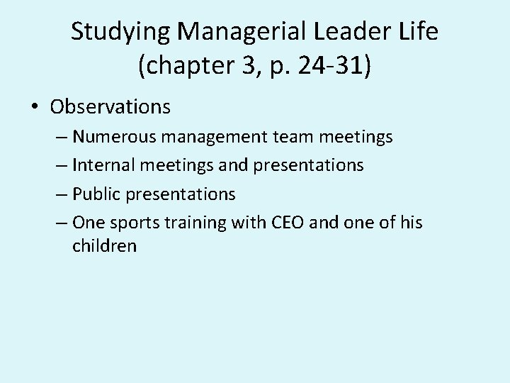 Studying Managerial Leader Life (chapter 3, p. 24 -31) • Observations – Numerous management