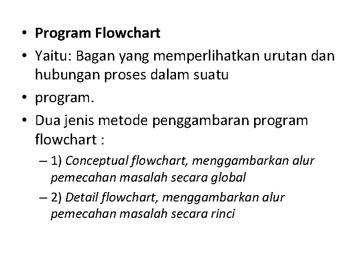  • Program Flowchart • Yaitu: Bagan yang memperlihatkan urutan dan hubungan proses dalam