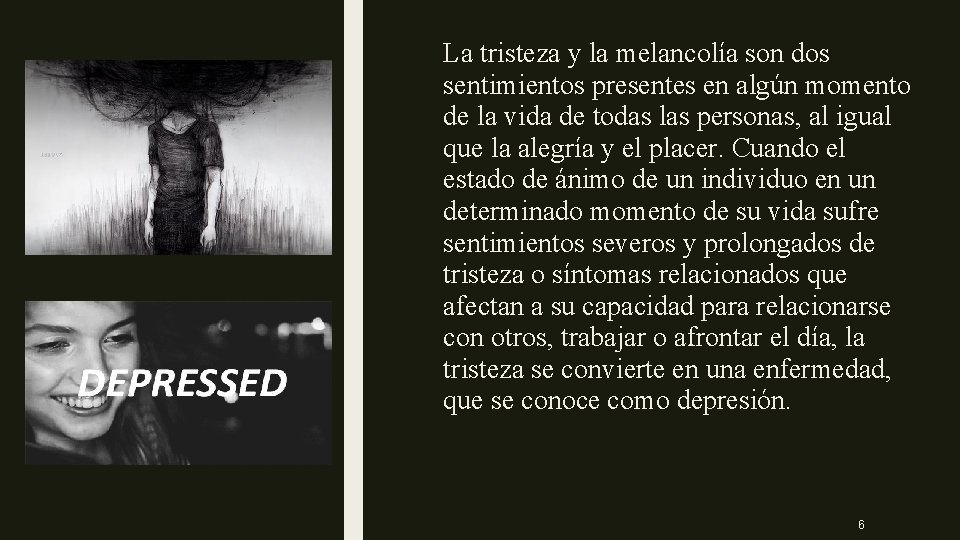 La tristeza y la melancolía son dos sentimientos presentes en algún momento de la