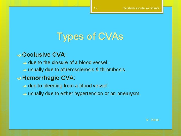 12 Cerebro. Vascular Accidents Types of CVAs Occlusive CVA: due to the closure of
