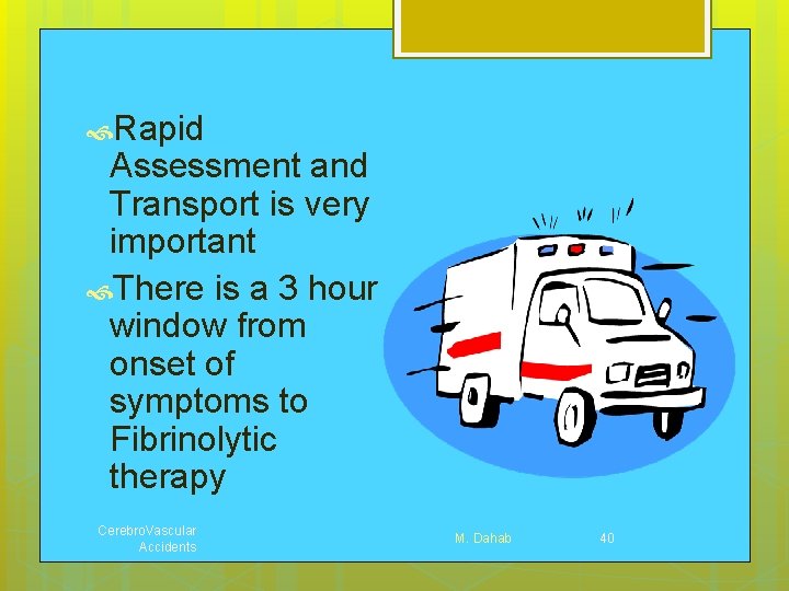  Rapid Assessment and Transport is very important There is a 3 hour window