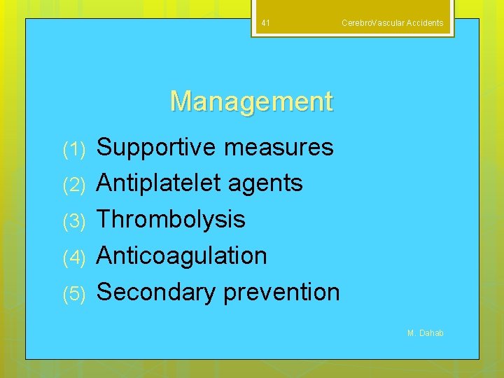 41 Cerebro. Vascular Accidents Management (1) (2) (3) (4) (5) Supportive measures Antiplatelet agents