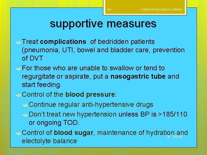 44 Cerebro. Vascular Accidents supportive measures Treat complications of bedridden patients (pneumonia, UTI, bowel