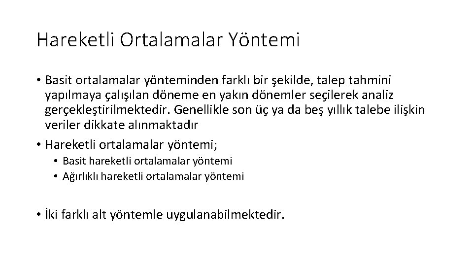 Hareketli Ortalamalar Yöntemi • Basit ortalamalar yönteminden farklı bir şekilde, talep tahmini yapılmaya çalışılan