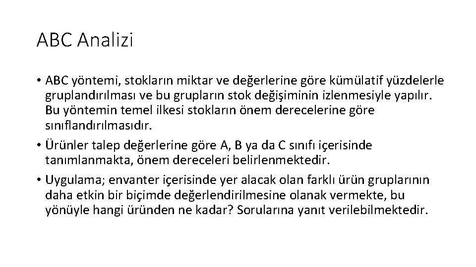 ABC Analizi • ABC yöntemi, stokların miktar ve değerlerine göre kümülatif yüzdelerle gruplandırılması ve