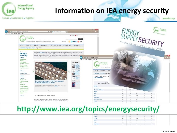 Information on IEA energy security http: //www. iea. org/topics/energysecurity/ © OECD/IEA 2017 